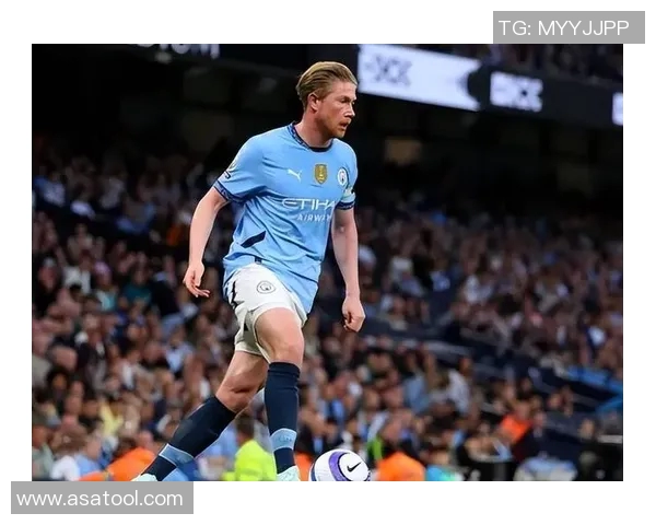 德布劳内:足球场上的魔术师如何引领曼城创造辉煌历史