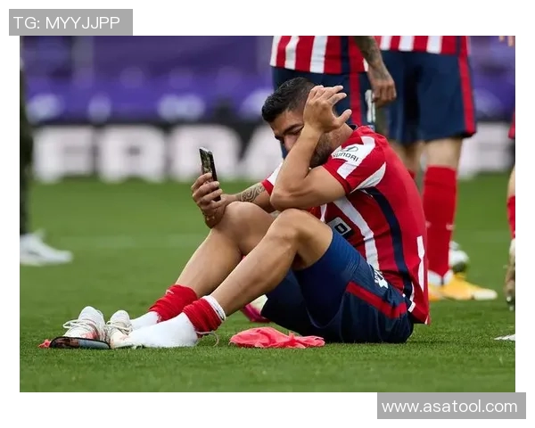 马竞球星苏亚雷斯因伤将缺席下一轮比赛